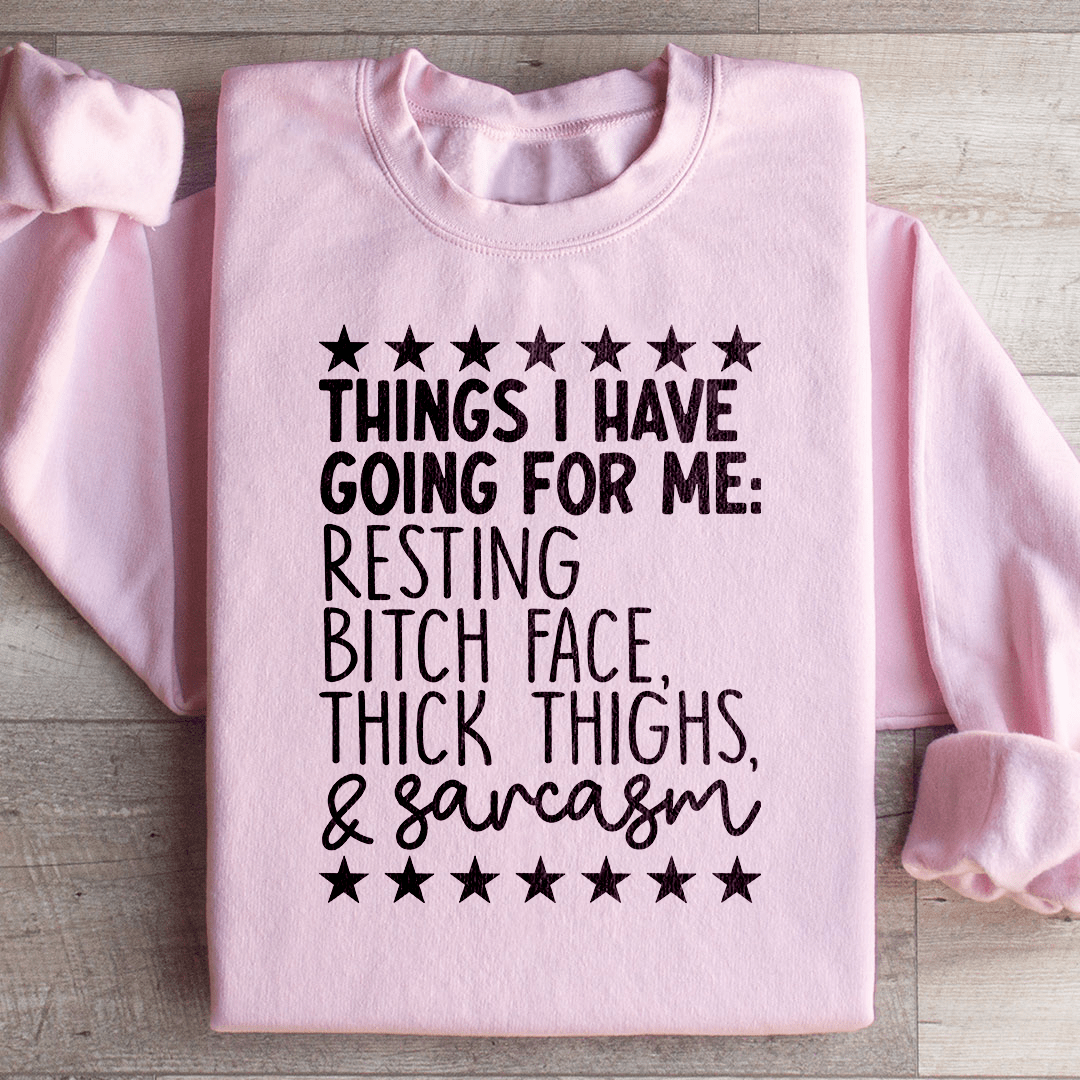 Things I Have Going For Me Sweatshirt