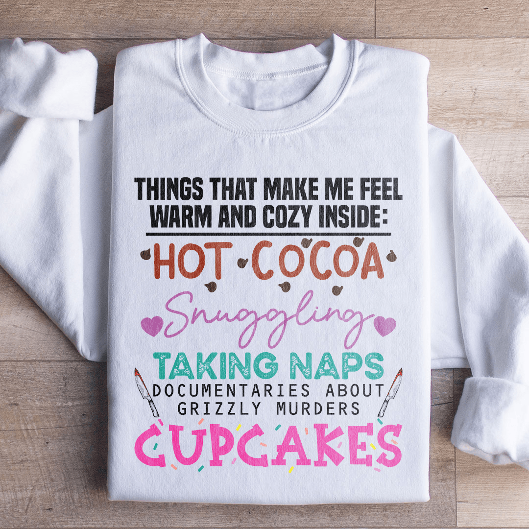Things That Make Me Feel Warm And Cozy Inside  Sweatshirt