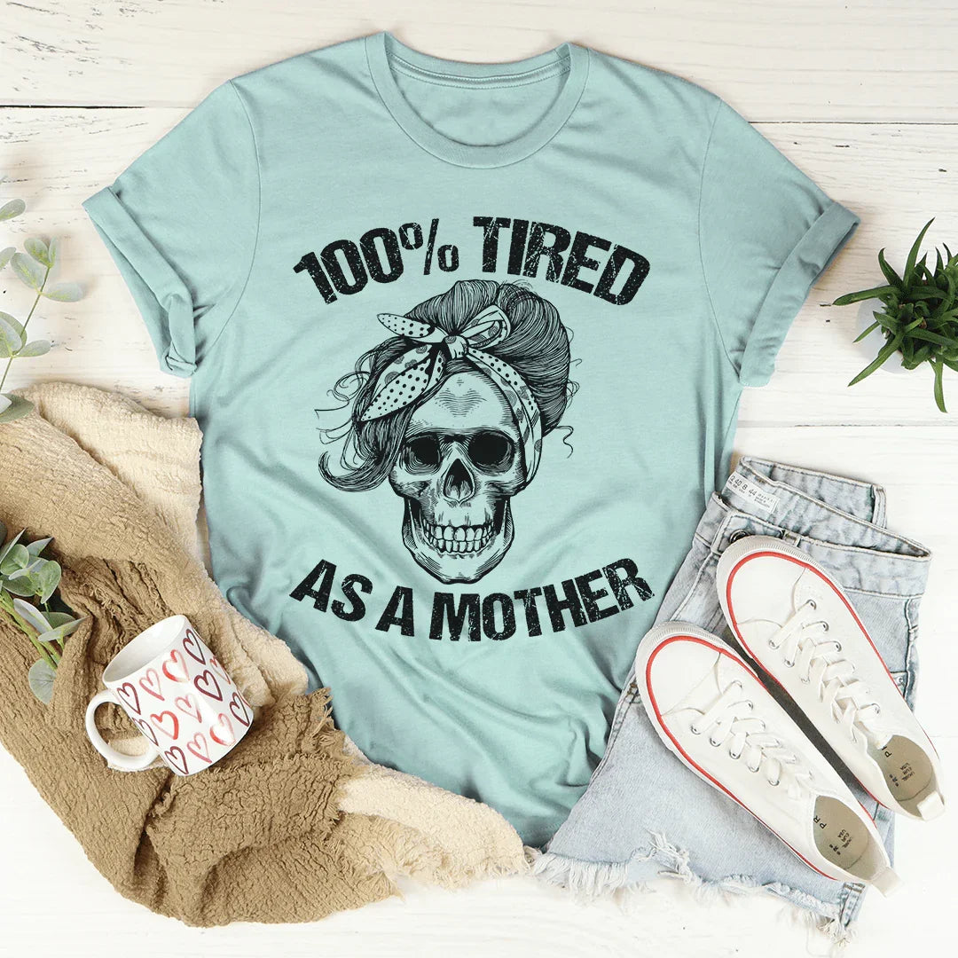 Tired As A Mother Tee