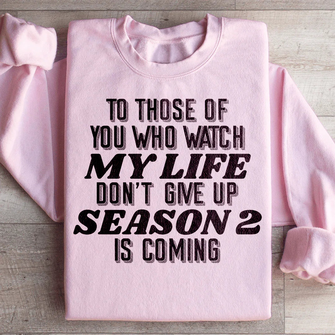 To Those Of You Who Watch My Life Sweatshirt