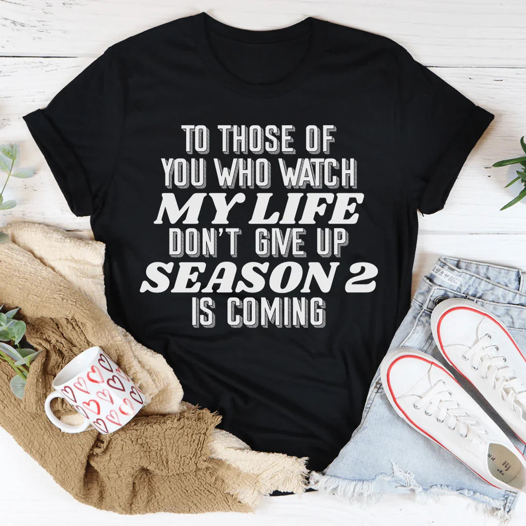 To Those Of You Who Watch My Life Tee
