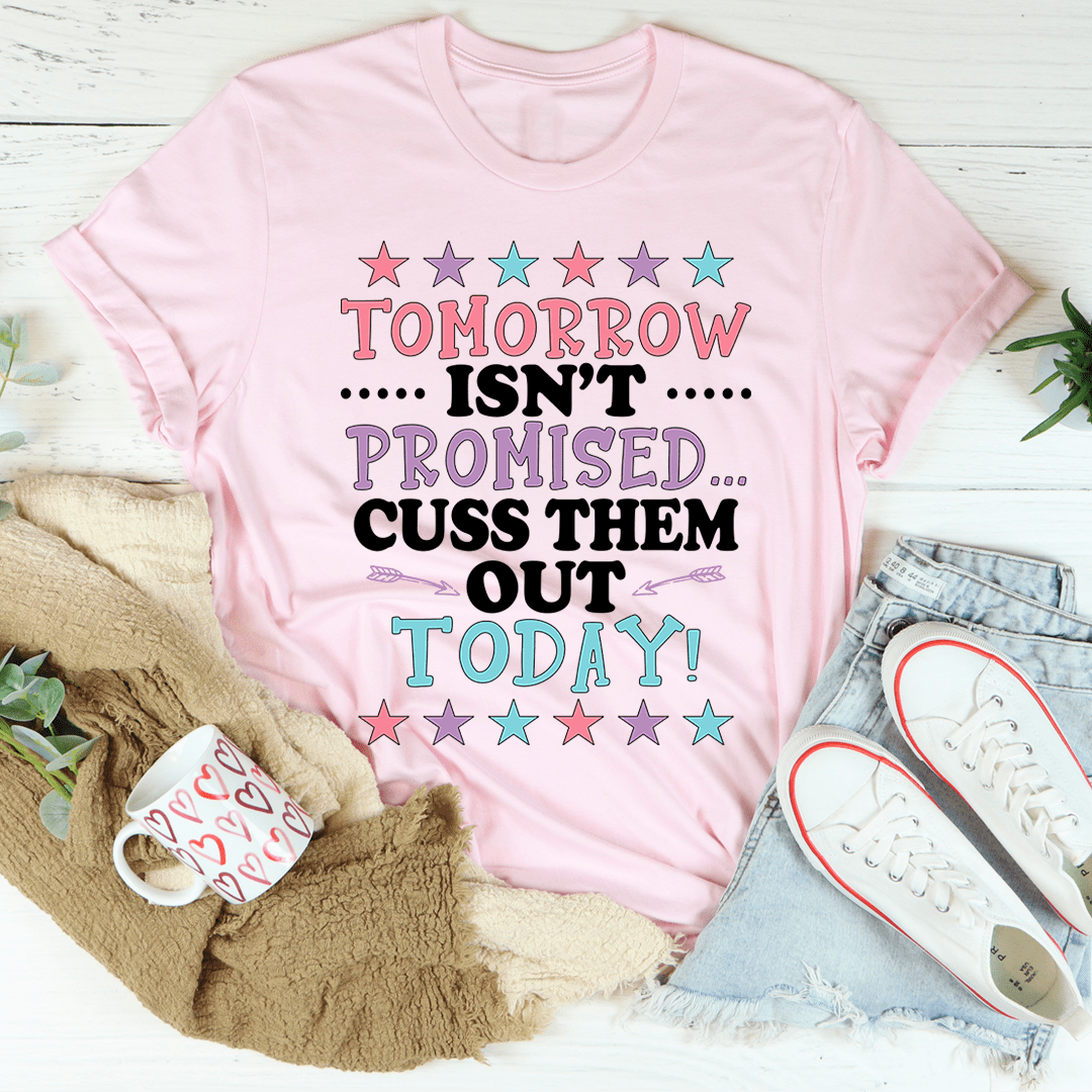 Tomorrow Isn't Promised Tee