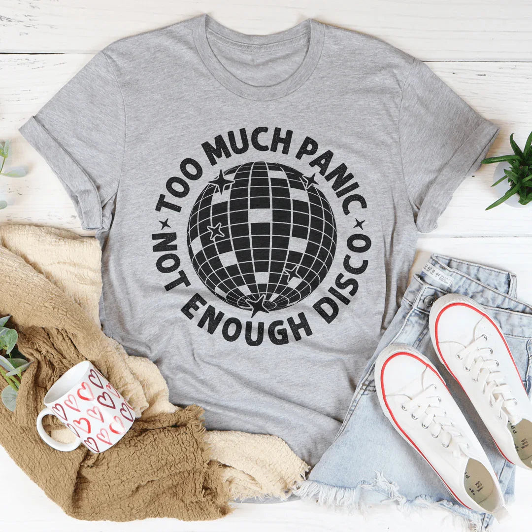 Too Much Panic Not Enough Disco Tee