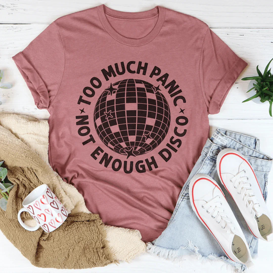 Too Much Panic Not Enough Disco Tee