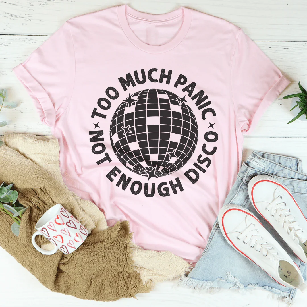 Too Much Panic Not Enough Disco Tee