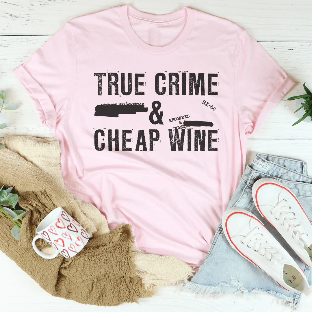 True Crime & Cheap Wine Tee