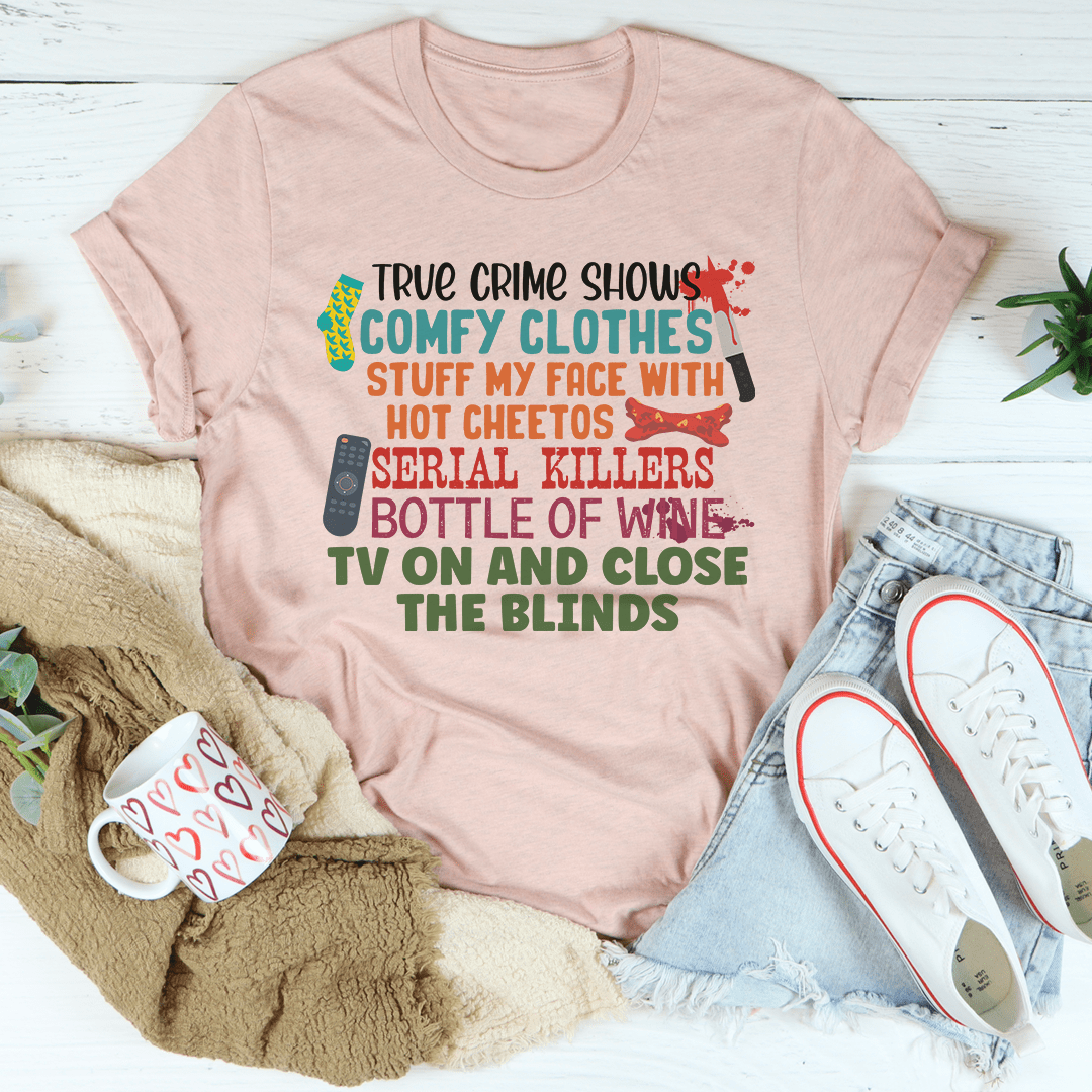 True Crime Shows Comfy Clothes Bottle Of Wine Tee