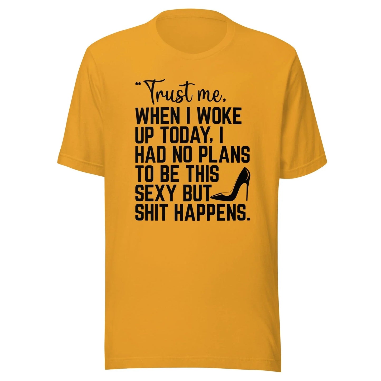 Trust Me When I Woke Up Today Tee