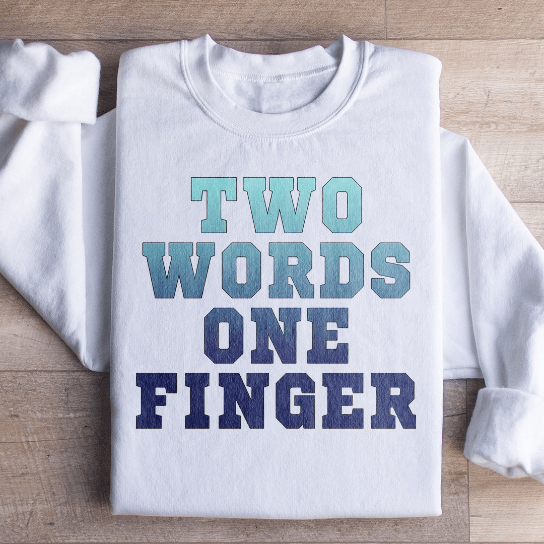 Two Words One Finger Sweatshirt