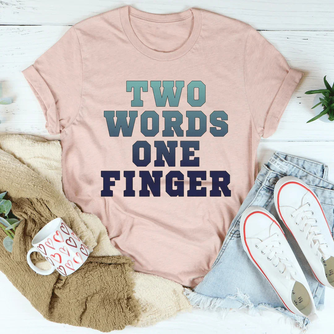 Two Words One Finger Tee