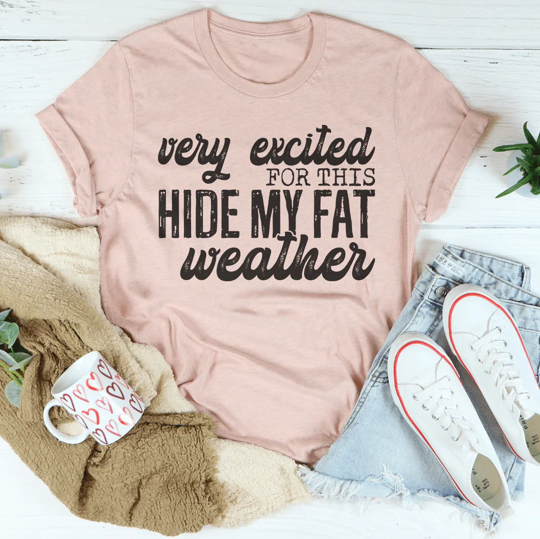 Very Excited For This Weather Tee