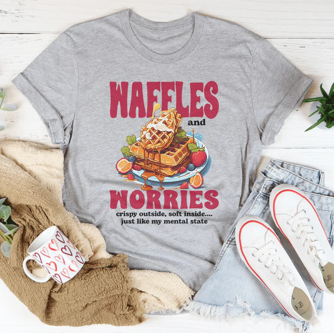 Waffles And Worries Crispy Outside Soft Inside Just Like Tee