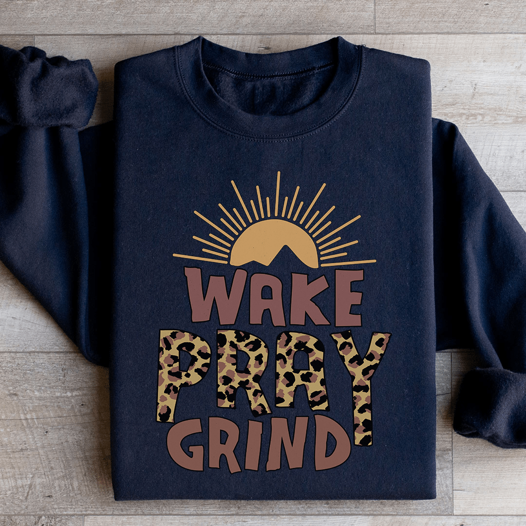 Wake Pray Grind Sweatshirt