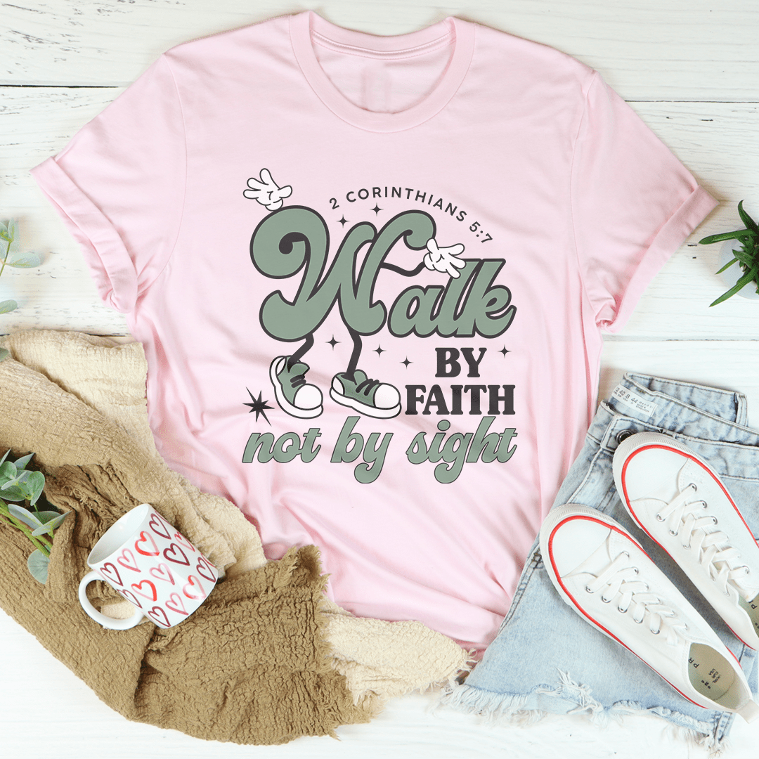 Walk By Faith Not By Sight Tee