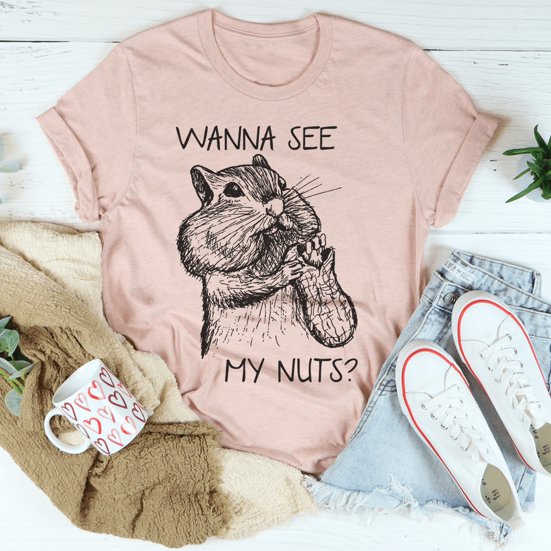 Wanna See My Nuts Tee