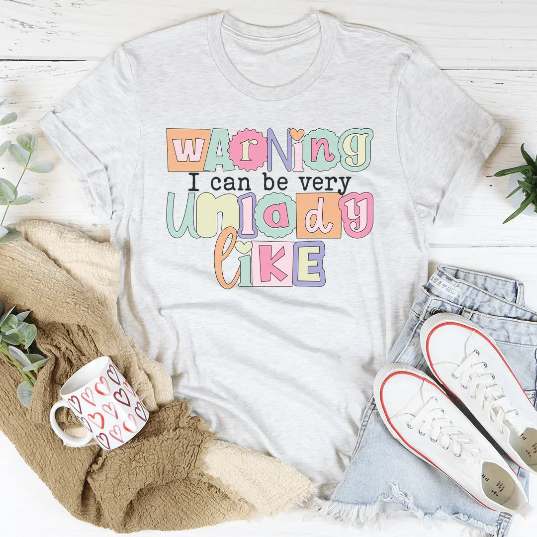 Warning I Can Be Very Unladylike Tee