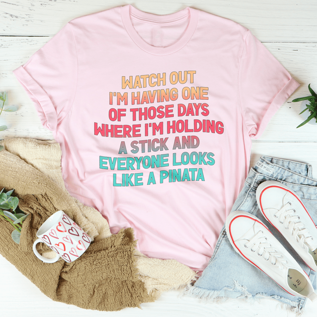 Watch Out I'm Having One of Those Days Tee