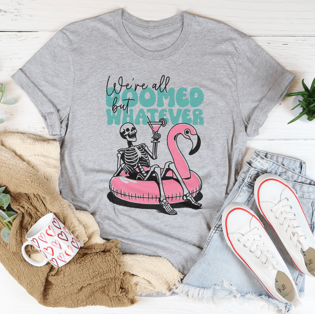 We're All Doomed But Whatever Tee