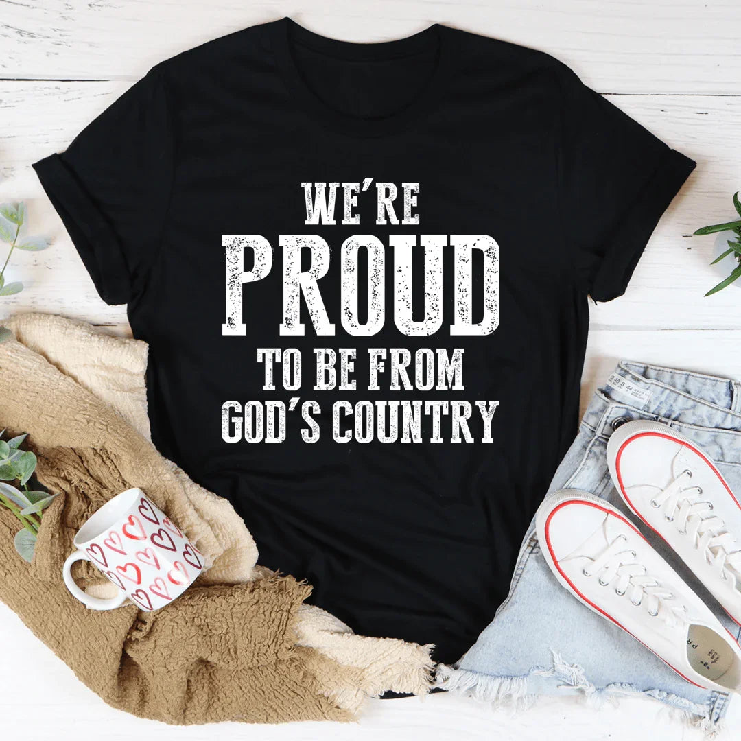 We're Proud To Be From God's Country Tee