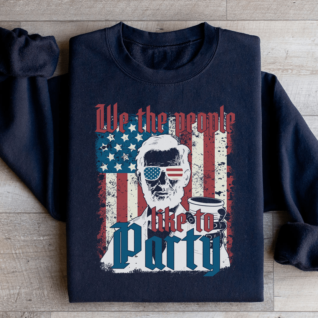 We The People Like To Party Sweatshirt