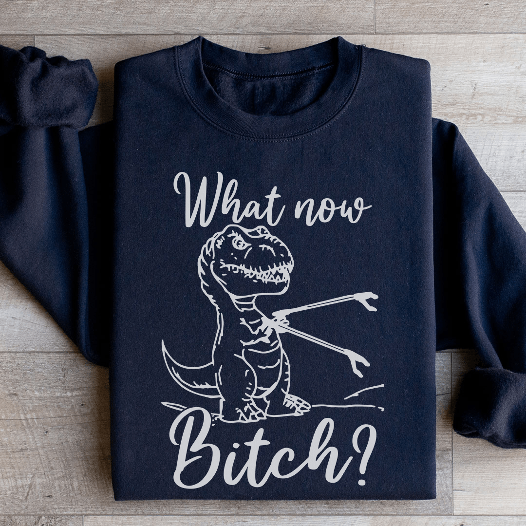 What Now Sweatshirt