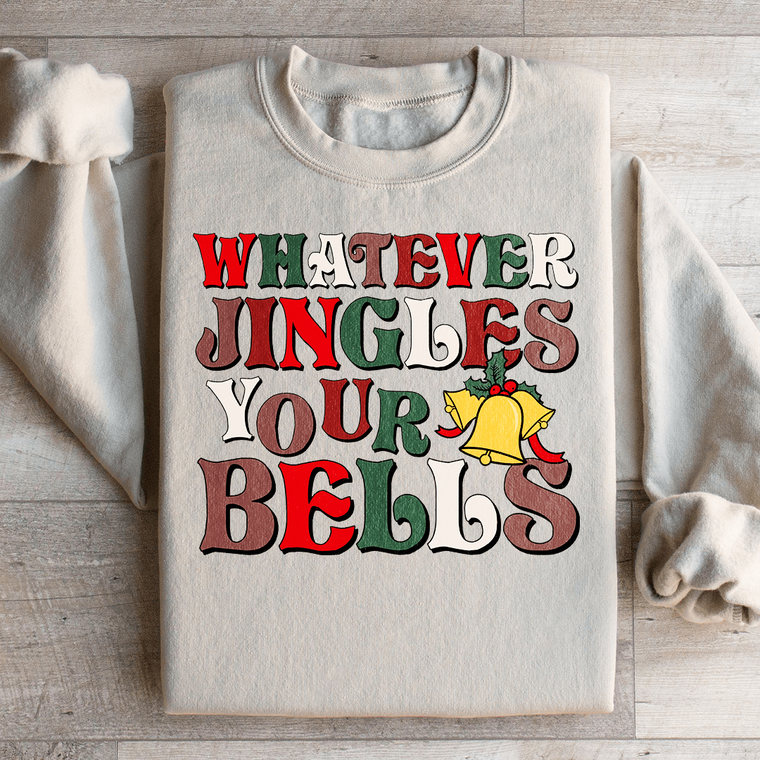 Whatever Jingles Your Bells Sweatshirt