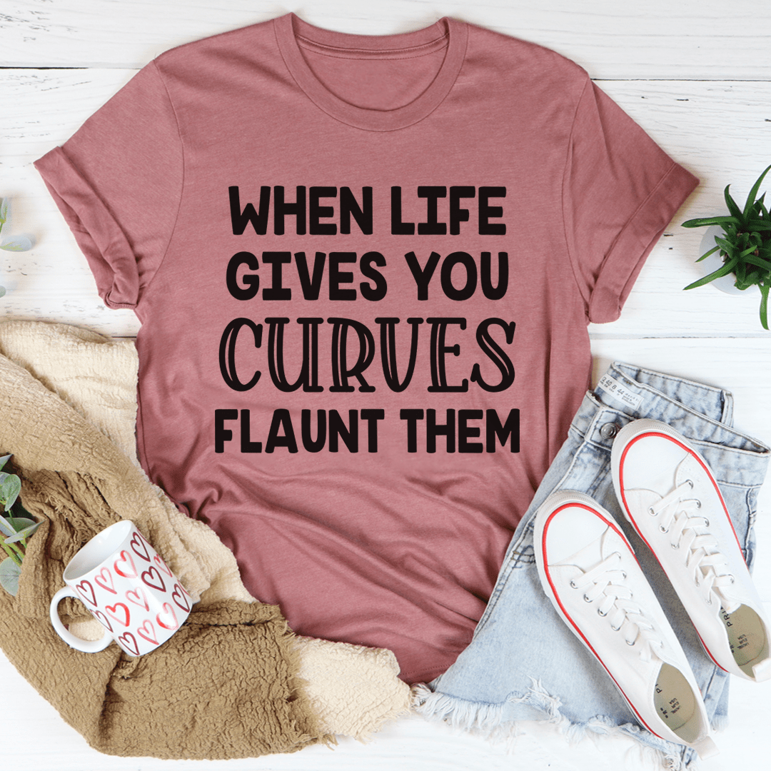 When Life Gives You Curves Tee