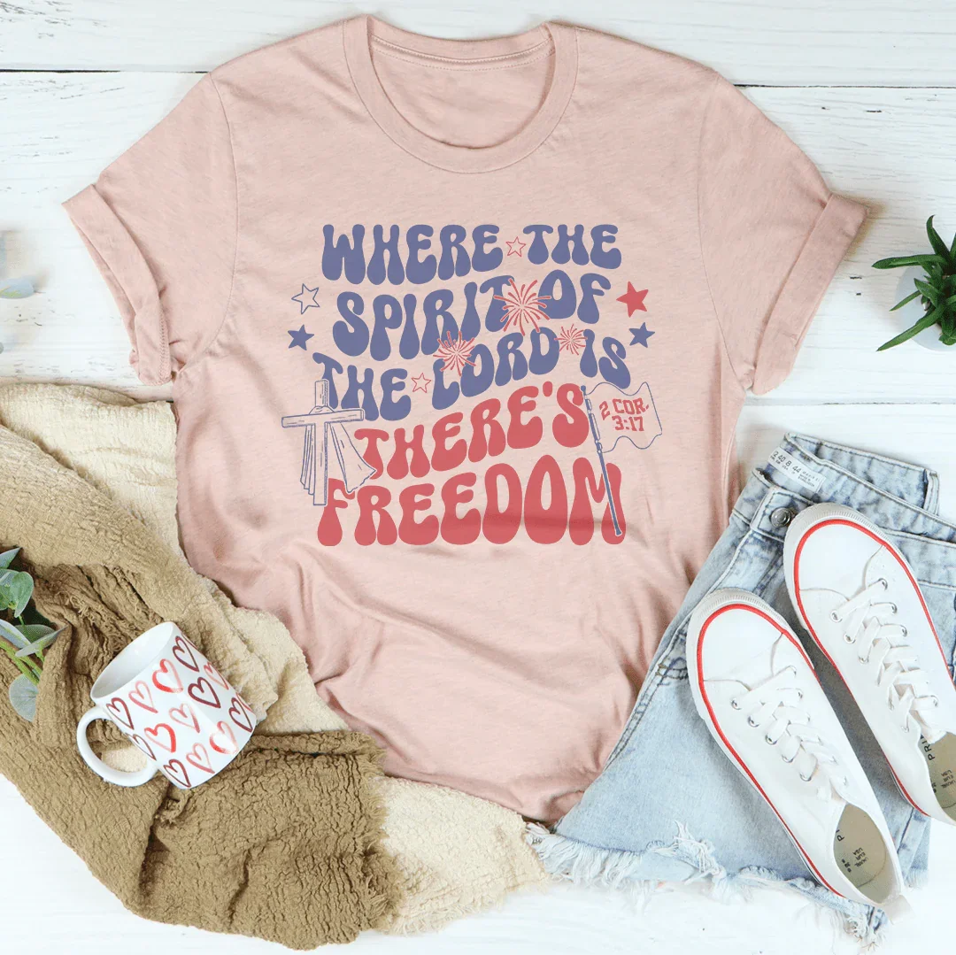 Where The Spirit Of The Lord Is There's Freedom Tee
