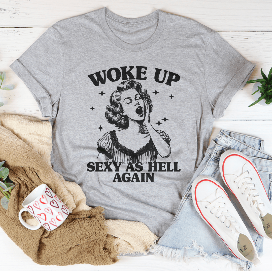 Woke Up S* As Hell Again Tee