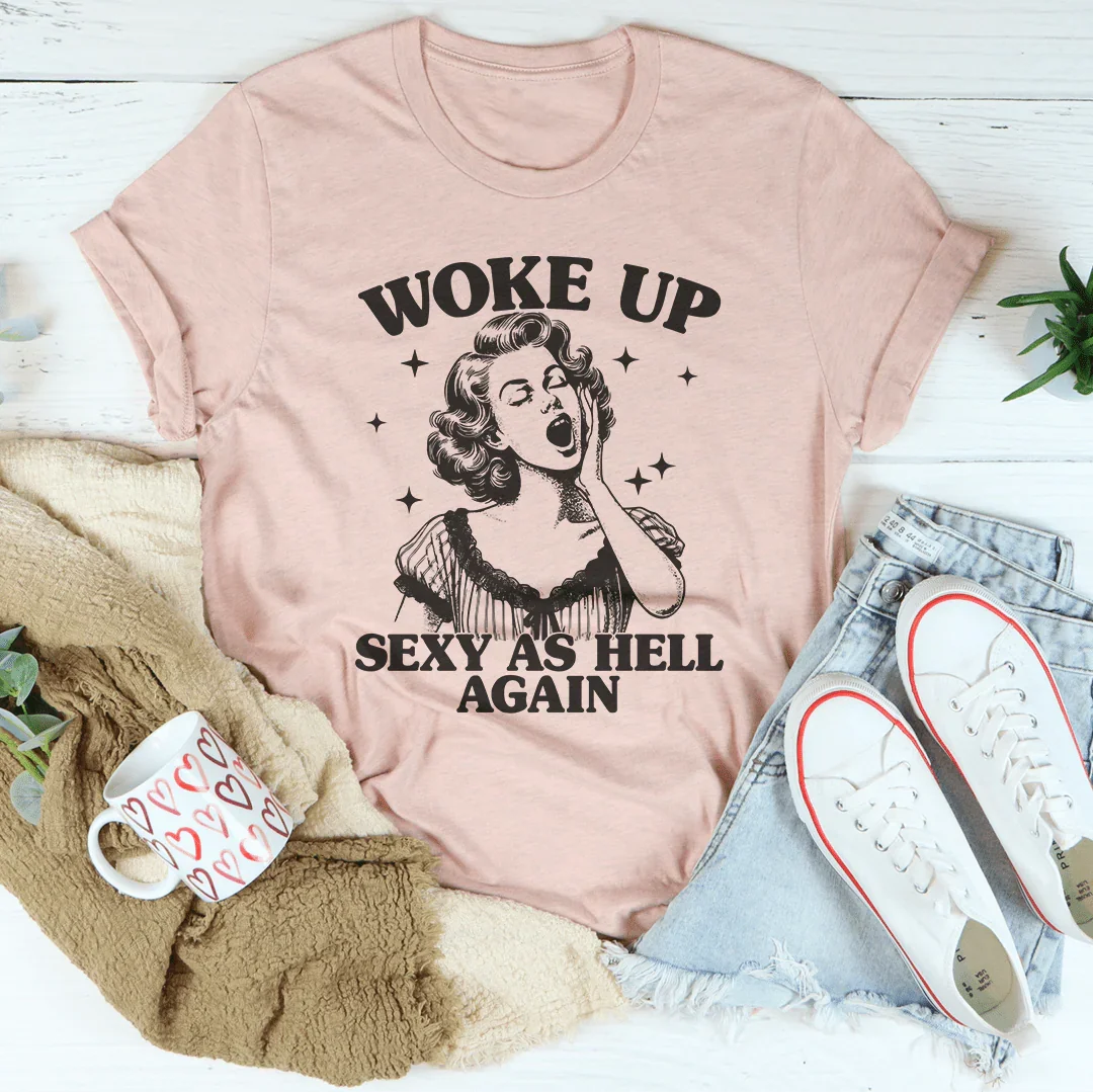 Woke Up S* As Hell Again Tee