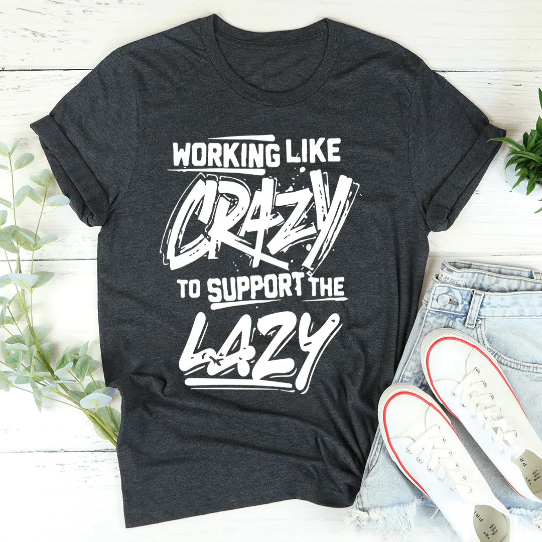 Working Like Crazy Tee