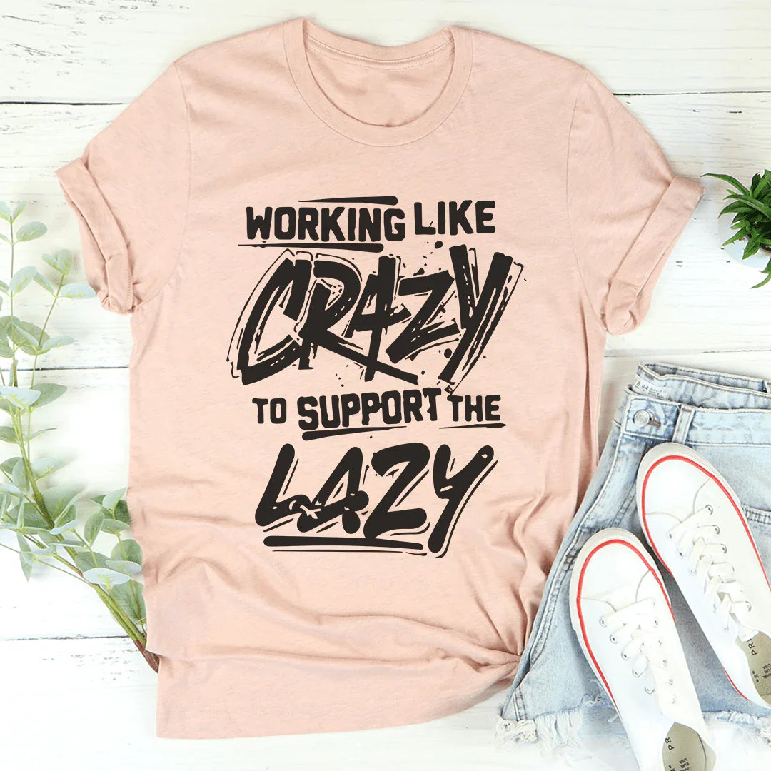 Working Like Crazy Tee