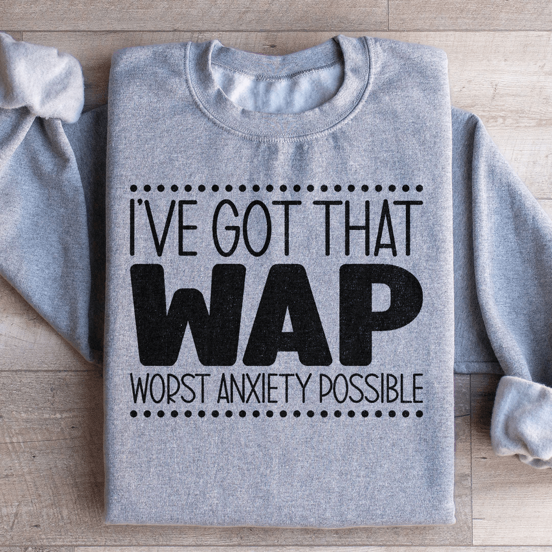 Worst Anxiety Possible Sweatshirt