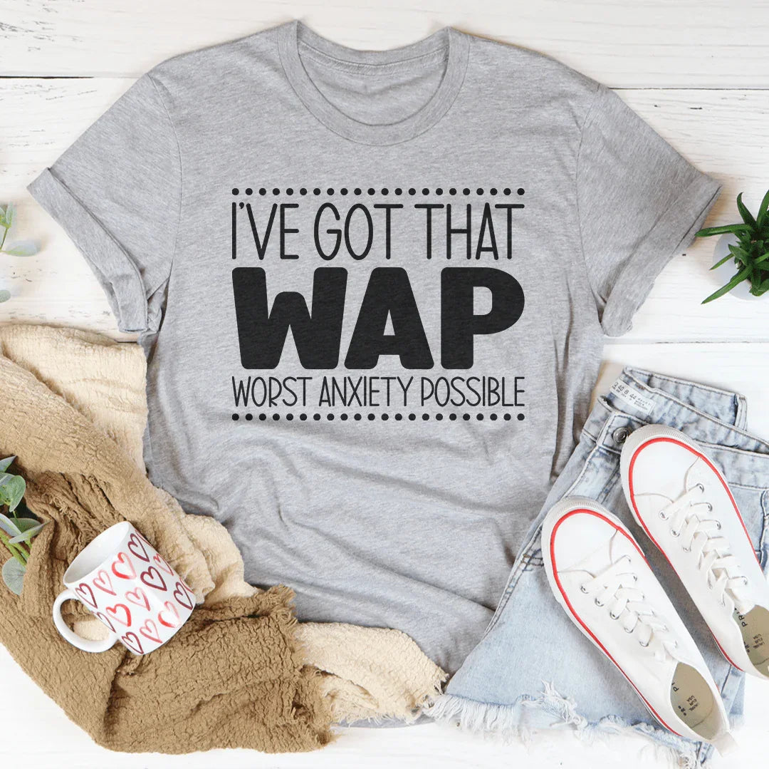 Worst Anxiety Possible Tee