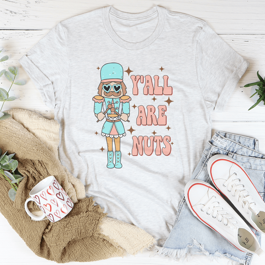 Y'all Are Nuts Tee