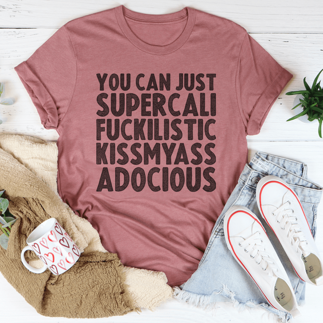 You Can Just Supercali Tee