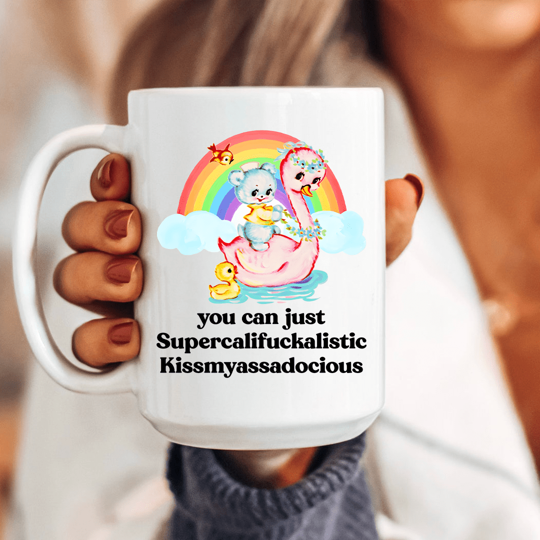 You Can Just Supercalifuckalistic 15 oz