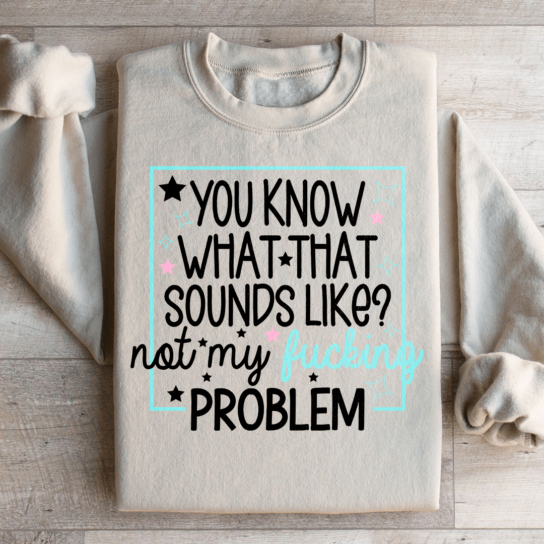 You Know What Sweatshirt