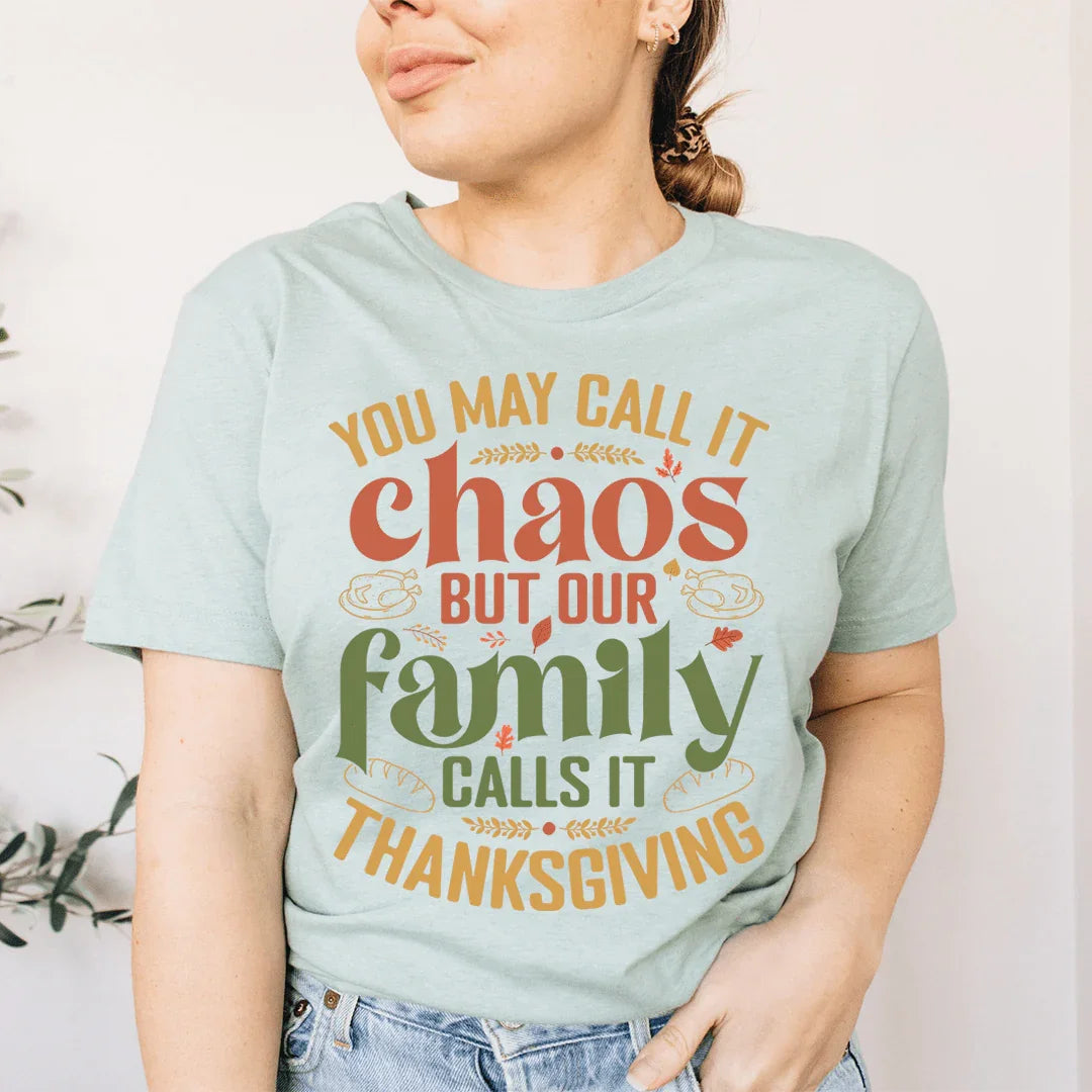 You May Call It Chaos But Our Family Calls It Thanksgiving Tee