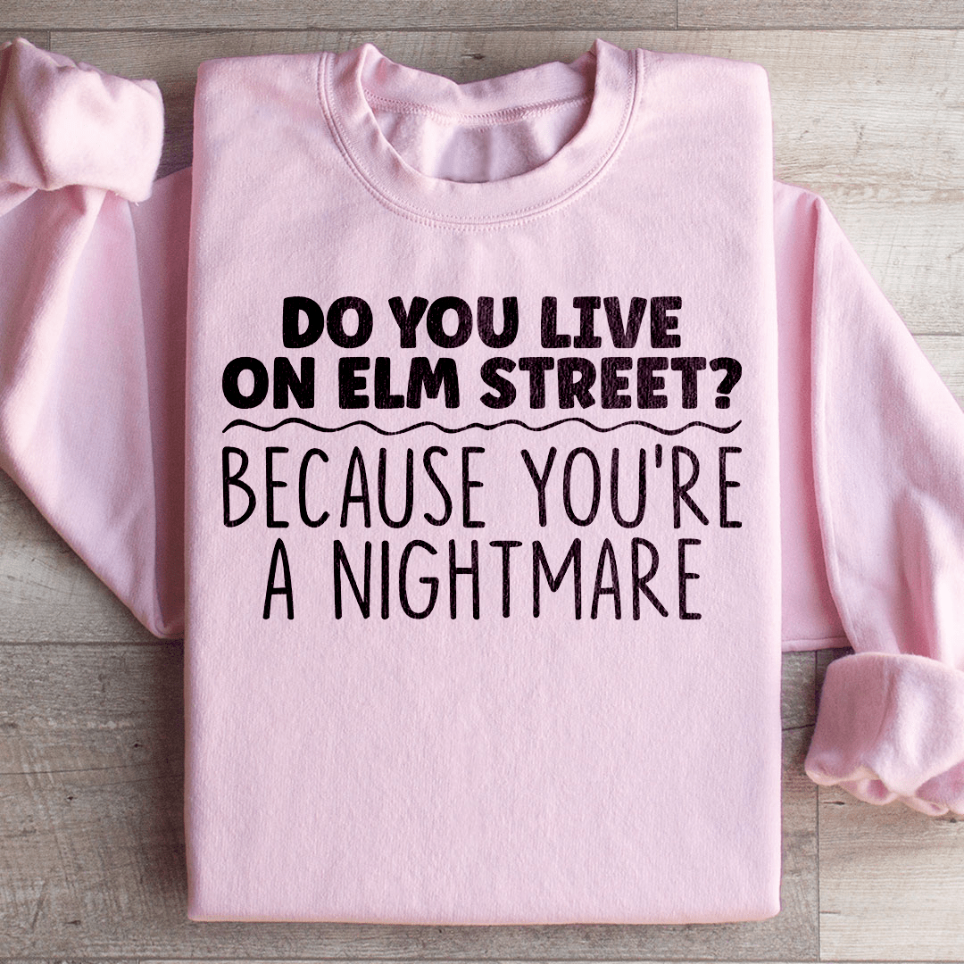 You're A Nightmare Sweatshirt