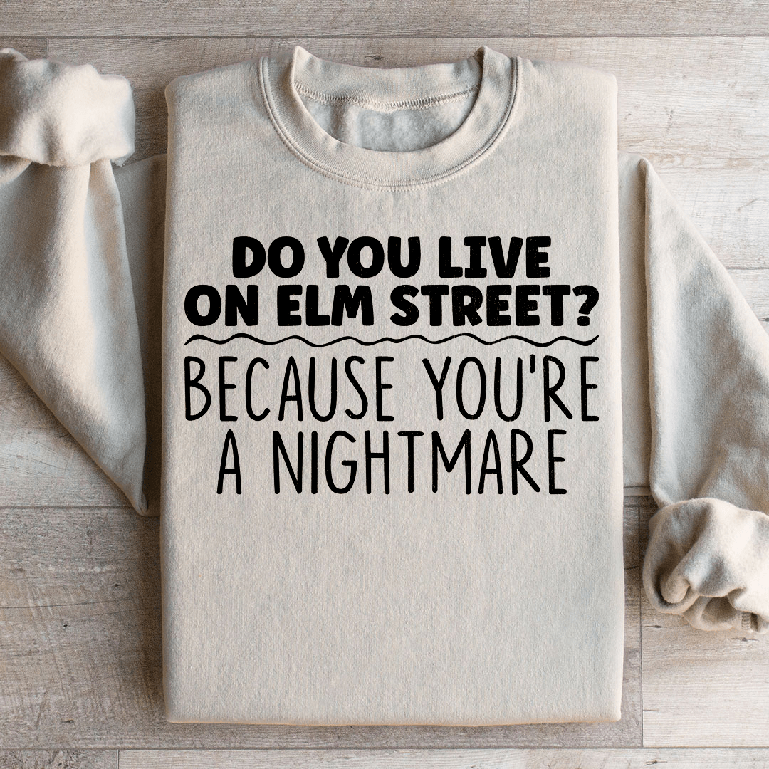 You're A Nightmare Sweatshirt