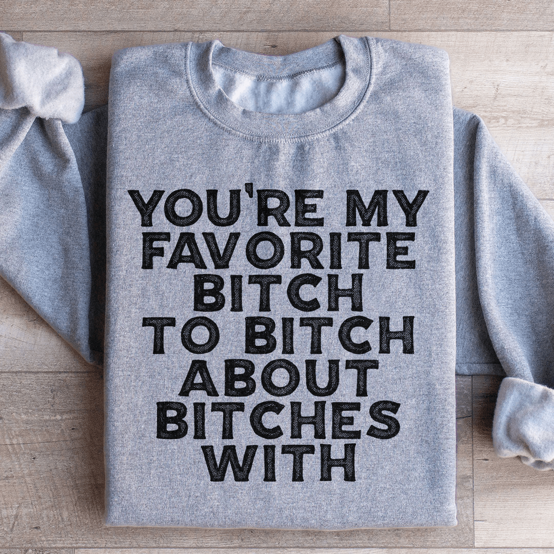 You're My Favorite Sweatshirt