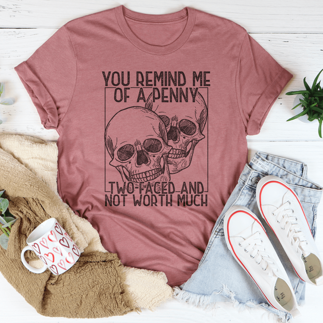 You Remind Me Of A Penny Tee