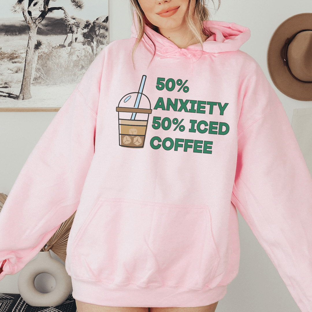 50% Anxiety 50% Iced Coffee Hoodie