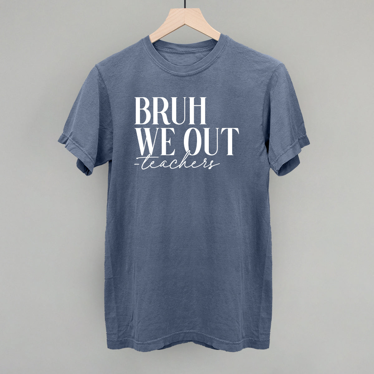 Bruh We Out Teachers