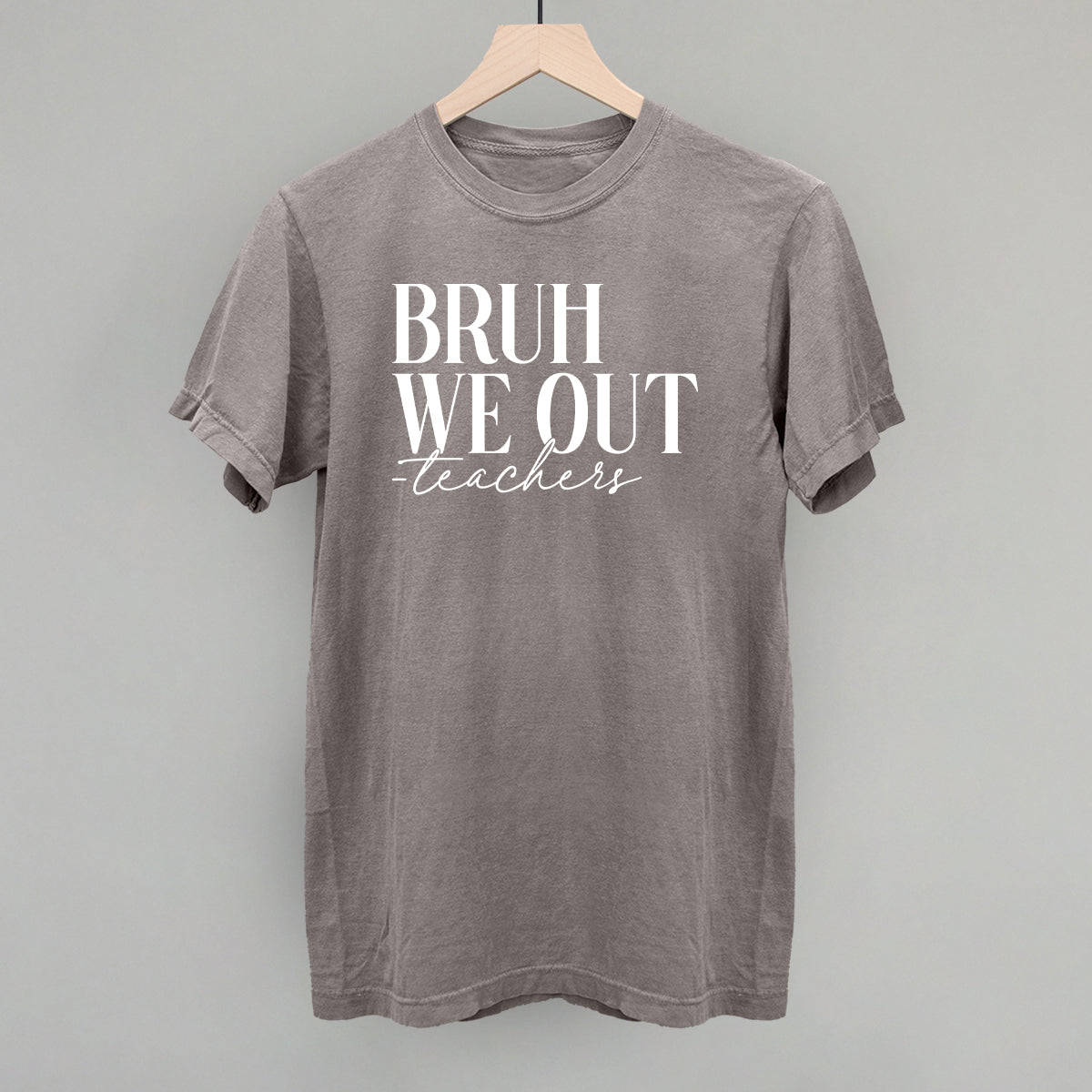 Bruh We Out Teachers