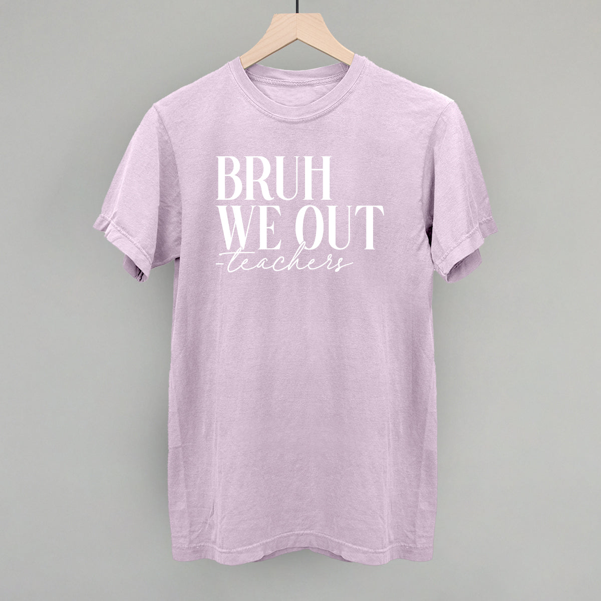 Bruh We Out Teachers