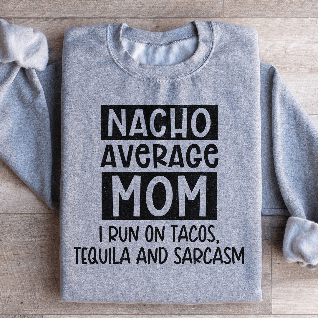 Nacho Your Average Mom Sweatshirt