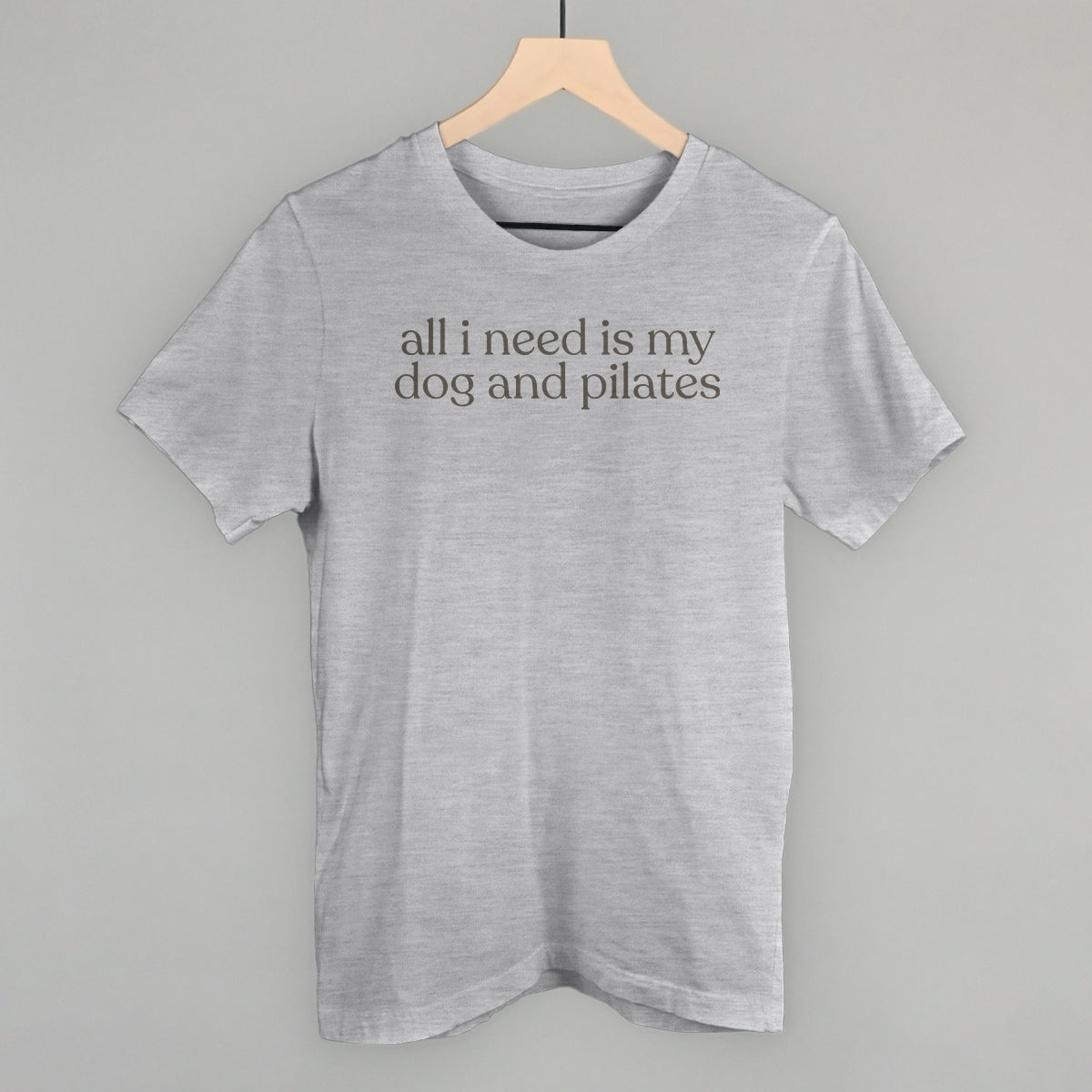 All I Need Is My Dog And Pilates