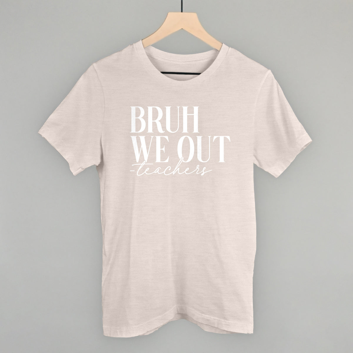 Bruh We Out Teachers